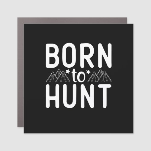 Born To Hunt Car Magnet