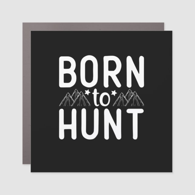 Born To Hunt Car Magnet (Front)