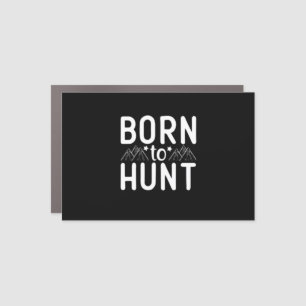 Born To Hunt Car Magnet