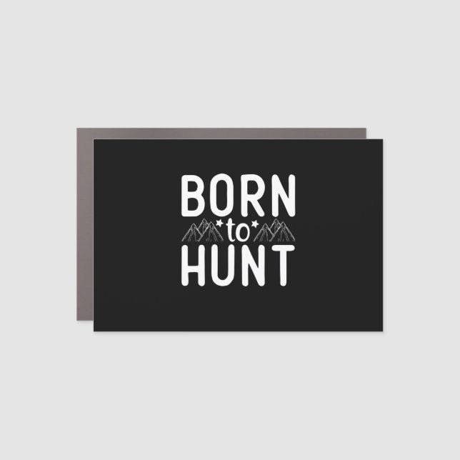 Born To Hunt Car Magnet (Front)