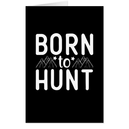 Born To Hunt Card