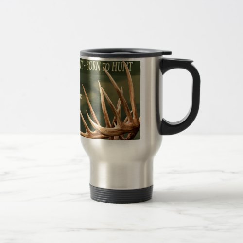 BORN TO HUNT _ TRAVEL MUG 2 _ DEER ANTLERS _NAME