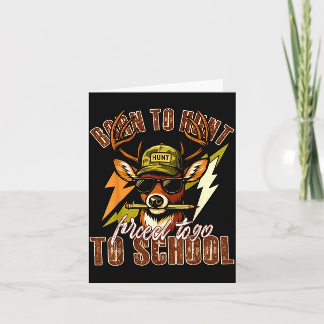 Born To Hunting Forced To Go To School Funny Deer  Card (Front)