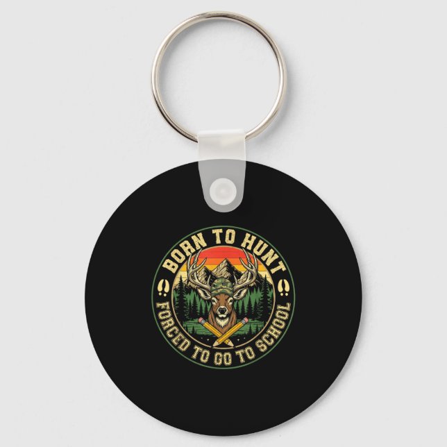Born To Hunting Forced To Go To School Funny Hunt  Keychain (Front)