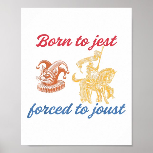 Born To Jest Forced To Joust Design  Poster (Front)