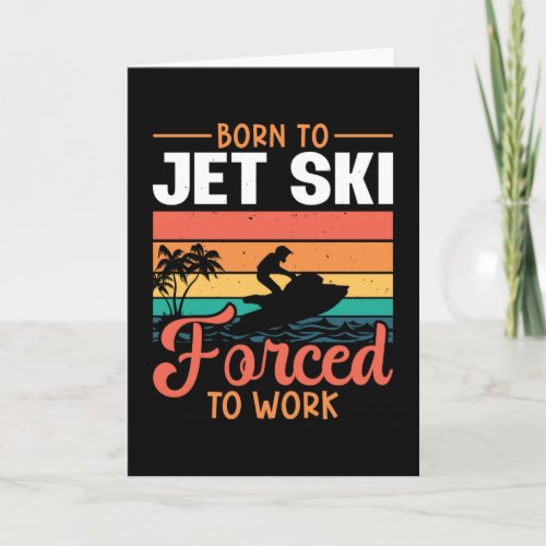 Born To Jet Ski Forced To Work Jetski Jet Skiing Card