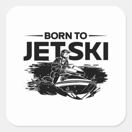 Born To Jetski Water Sports Jet Ski Jet Skiing Square Sticker