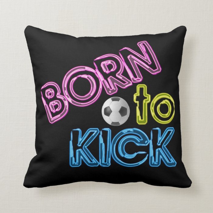 Born to Kick Neon Soccer Throw Pillow