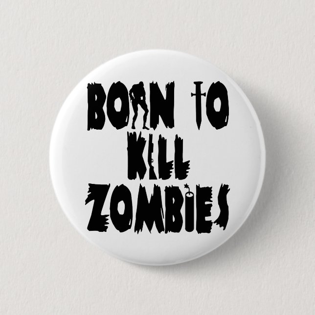 Born to Kill Zombies Button (Front)