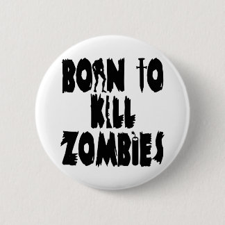 Born to Kill Zombies Button