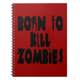 Born to Kill Zombies Notebook
