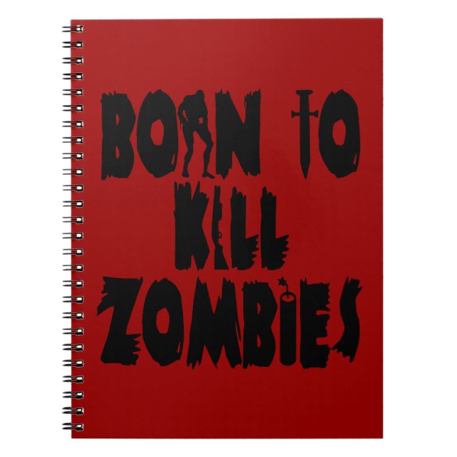 Born to Kill Zombies Notebook (Front)