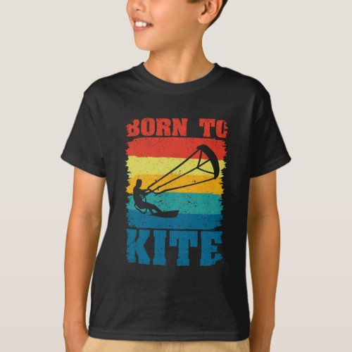Born To Kite Kiteboarder Kitesurfing Kitesurfing T_Shirt