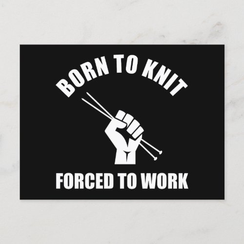 Born To Knit Forced To Work Postcard