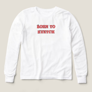 Born to kvetch Tri-Blend shirts