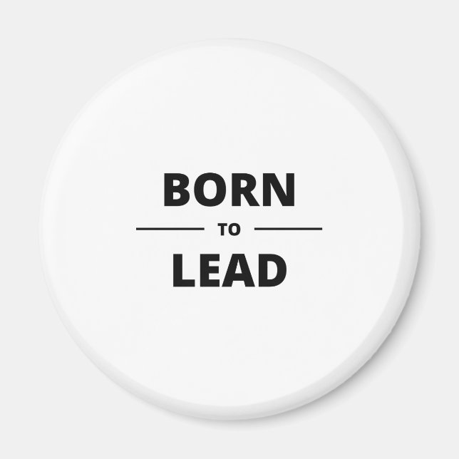 BORN TO LEAD MAGNET (Front)