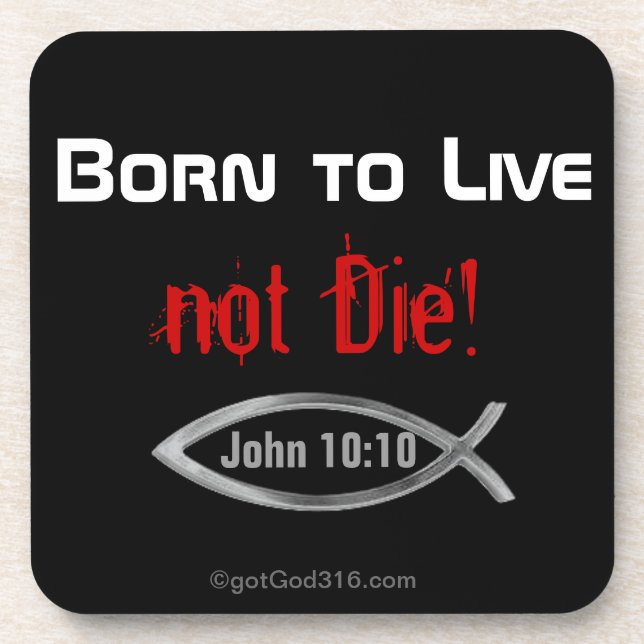 Born to Live not Die! gotGod316.com Drink Coaster (Front)
