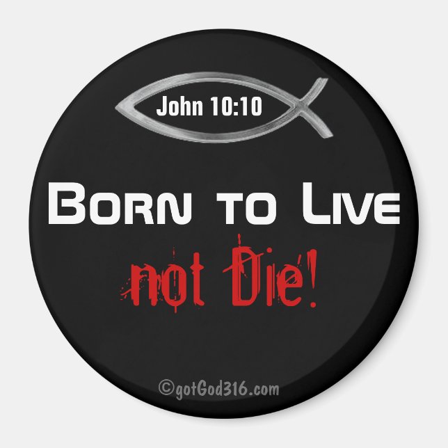Born to Live not Die! gotGod316.com Magnet (Front)