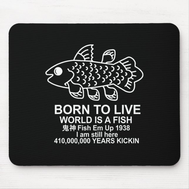 Born To Live World Is A Fish Coelacanth Fish Memes Mouse Pad (Front)