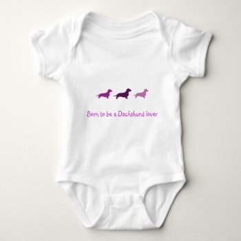Born To Love Dachshunds-purple Baby Bodysuit by KaleenaRae at Zazzle