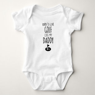 Born to Love Golf Like my Daddy Baby Bodysuit