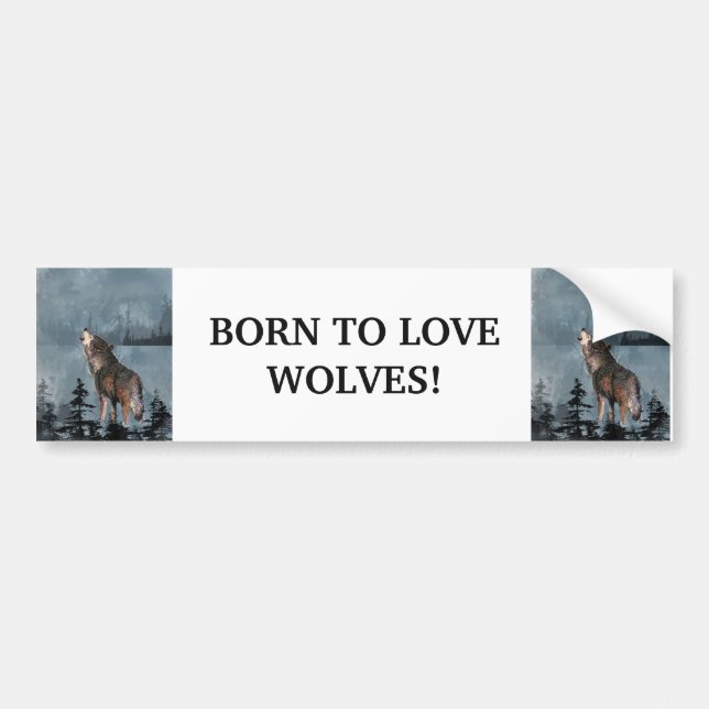 BORN TO LOVE WOLVES, WOLF ANIMAL QUOTE ART BUMPER STICKER (Front)