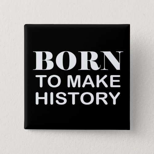 Born To Make History BHM Button