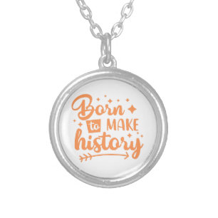 born to make history silver plated necklace