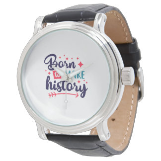 Born to Make History Watch – Minimalist Motivation