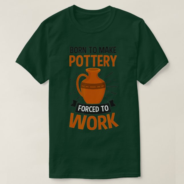 Born To Make Pottery Design Potter  - 1  T-Shirt (Design Front)