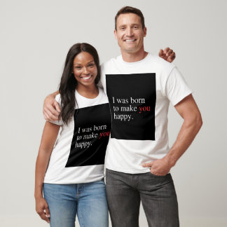 Born to Make You Happy T-Shirt