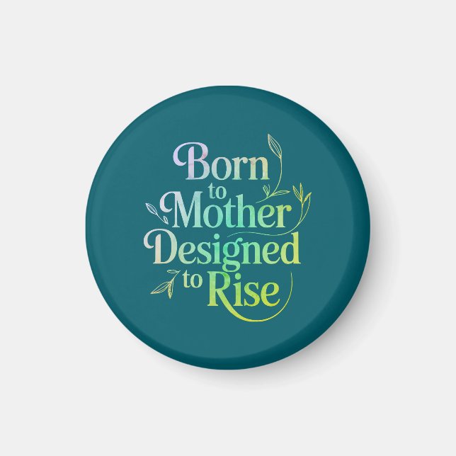 Born to Mother Quote Magnet (Front)