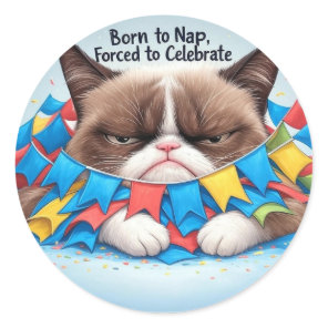 Born to Nap, Forced to Celebrate Grumpy Cat Classic Round Sticker