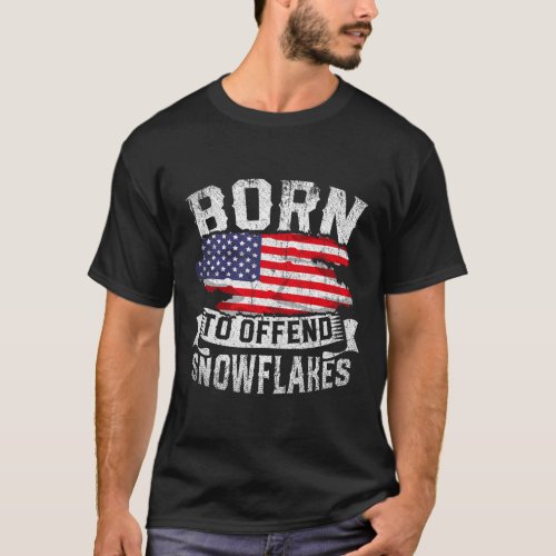 Born To Offend Snowflakes US Flag Funny American R T_Shirt