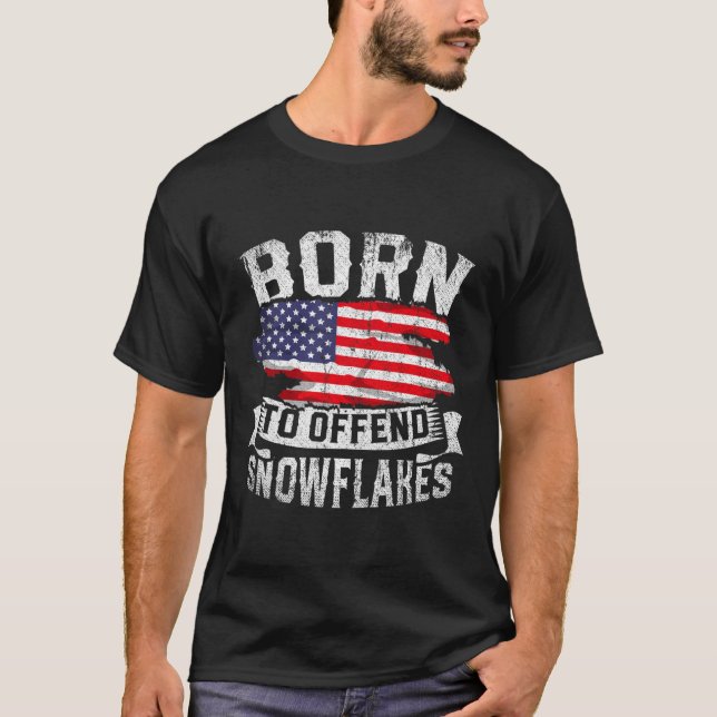 Born To Offend Snowflakes US Flag Funny American R T-Shirt (Front)