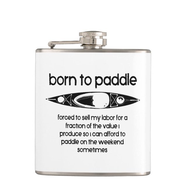 Born To Paddle A Kayak Forced To Work Flask (Front)
