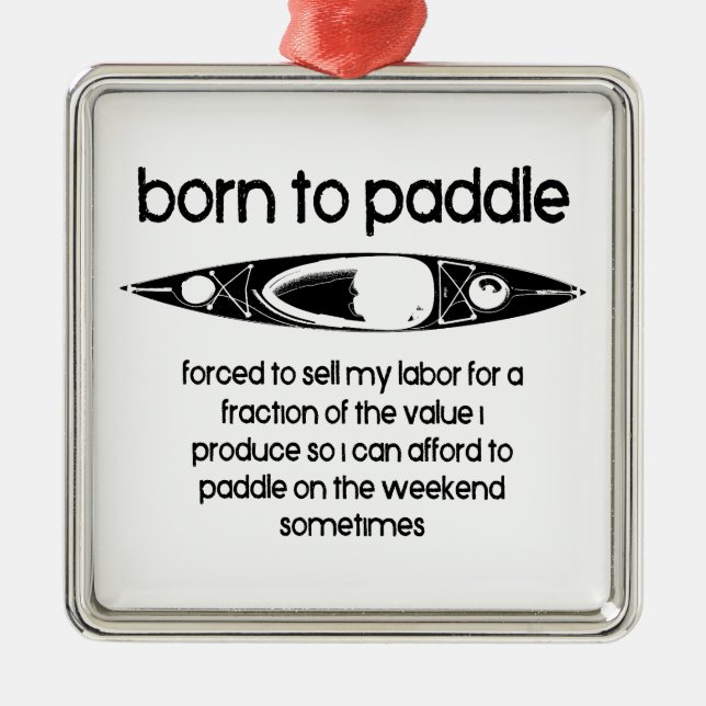 Born To Paddle A Kayak Forced To Work Metal Ornament (Front)
