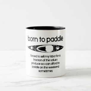 Born To Paddle A Kayak Forced To Work Two-Tone Coffee Mug