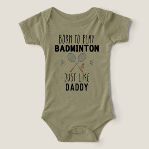 Born to Play Badminton Just Like Daddy Infant T-shirt