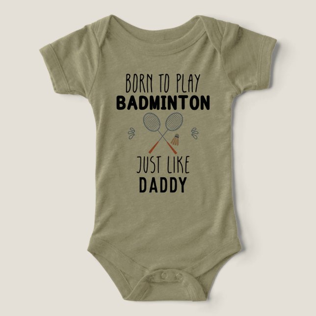 Born to Play Badminton Just Like Daddy Infant T-shirt (Design Front)