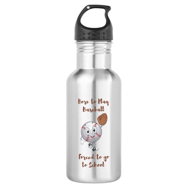 Born to play baseball forced to school stainless steel water bottle (Front)