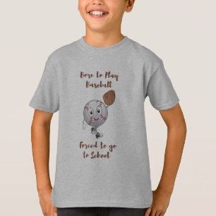 Born to play baseball forced to school T-Shirt