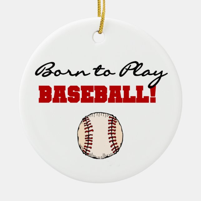 Born to Play Baseball T-shirts and Gifts Ceramic Ornament (Front)