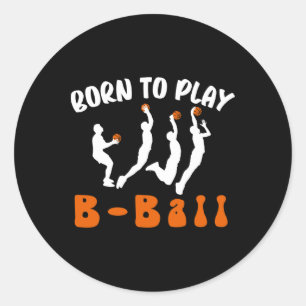 Born To Play Basketball 1 Classic Round Sticker