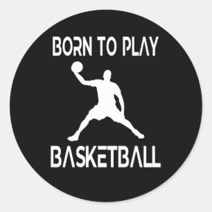 Born To Play Basketball Fan Basketball Player Classic Round Sticker