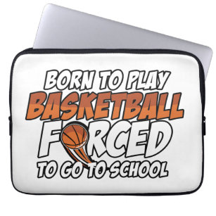 Born To Play Basketball Forced To Go To School Laptop Sleeve