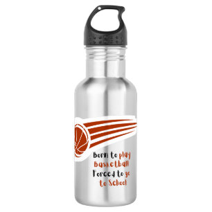 Born to play basketball forced to school stainless steel water bottle