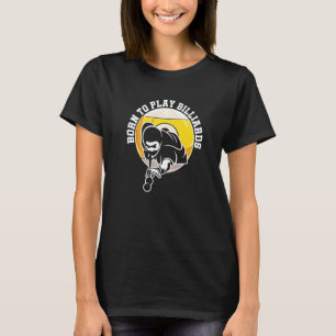 Born To Play Billiard Snooker Billiards Player Poo T-Shirt