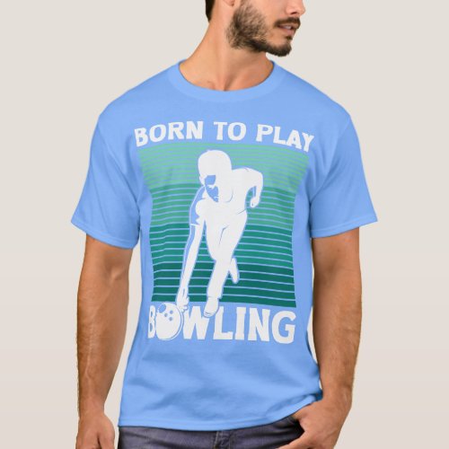 Born To Play Bowling  T_Shirt