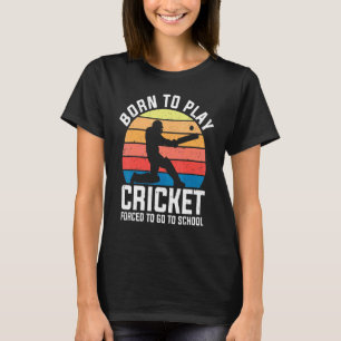 Born To Play Cricket Forced To Go To School Vintag T-Shirt